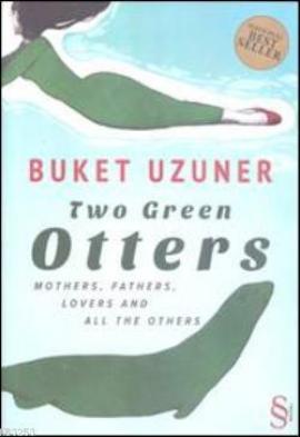 Two Green Otters, Their Mothers, Their Fathers, Their Lovers, and 
